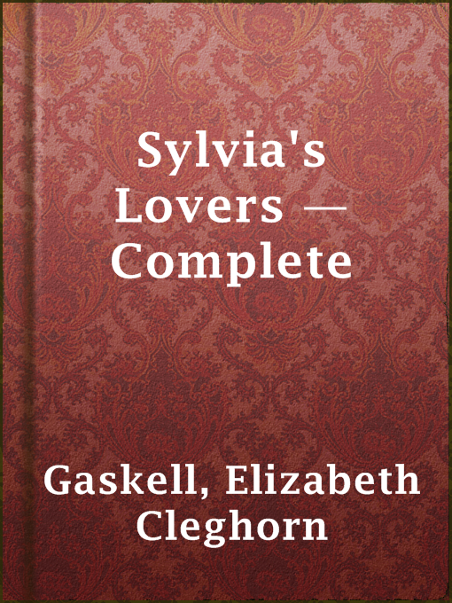 Title details for Sylvia's Lovers — Complete by Elizabeth Cleghorn Gaskell - Wait list